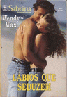 Lábios que Seduzem de Wendy Wax