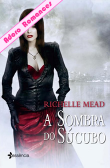 A Sombra do Súcubo de Richelle Mead