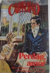 Perdão, amor de Barbara Cartland