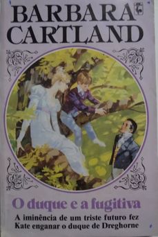 O Duque e a Fugitiva de Barbara Cartland