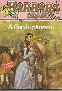 A Flor do Pântano de Barbara Cartland