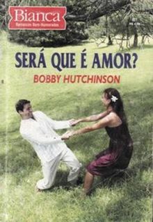 Será que é amor? de Bobby Hutchinson