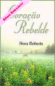 Coração Rebelde de Nora Roberts