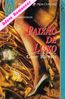 Paixão de luxo de Casey Roberts