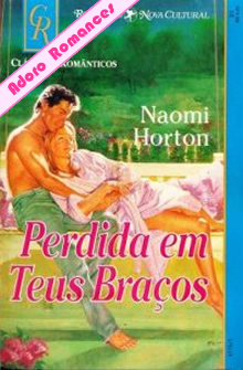 Perdida em tes Braços de Naomi Horton