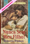 Nunca sem meu filho! de Rebecca Winters