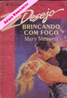 Brincando com fogo de Mary Maxwell