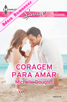 Coragem para Amar: Tudo por um bebê de Michelle Douglas