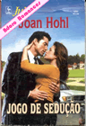 Jogo de Sedução de Joan Hohl