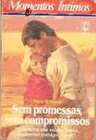 Sem promessas, sem compromissos de Nora Roberts