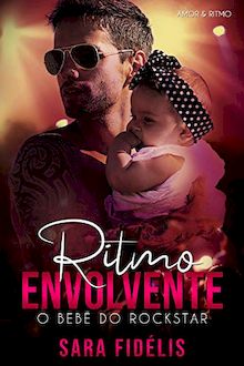 Ritmo Envolvente: O Bebê do Rockstar de Sara Fidelis 