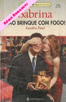 Não Brinque Com Fogo! de Sandra Paul