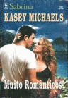 Muito românticos de Kasey Michaels