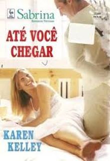  Até você chegar de Karen Kelley