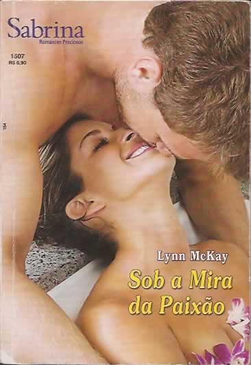 Sob a Mira da Paixão de Lynn McKay