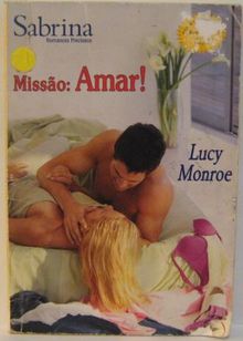 Missão: Amar! de Lucy Monroe