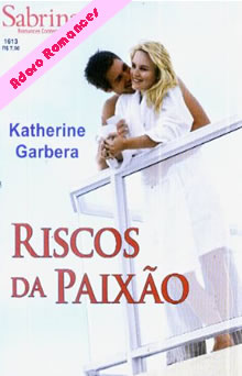  Riscos da Paixão  de Katherine Garbera