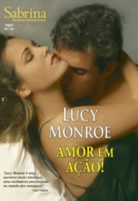 Amor em Ação! de Lucy Monroe