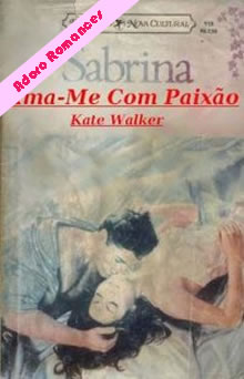Ama-Me Com Paixão de Kate Walker