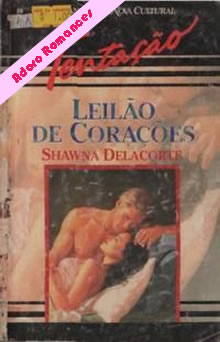 Leilão de Coração  de Shawna Delacorte