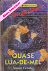 Quase Lua-de-Mel de Susan Crosby